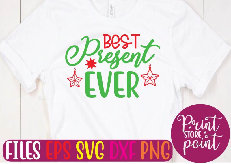 BEST Present EVER Christmas svg t shirt design template