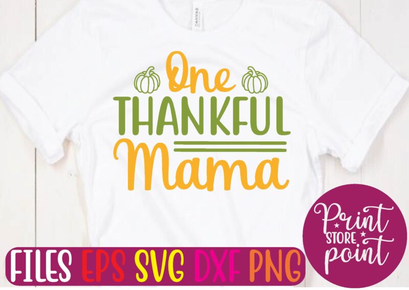 One Thankful Mama graphic t shirt