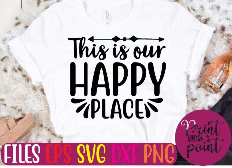 This is our HAPPY PLACE t shirt template - Buy t-shirt designs