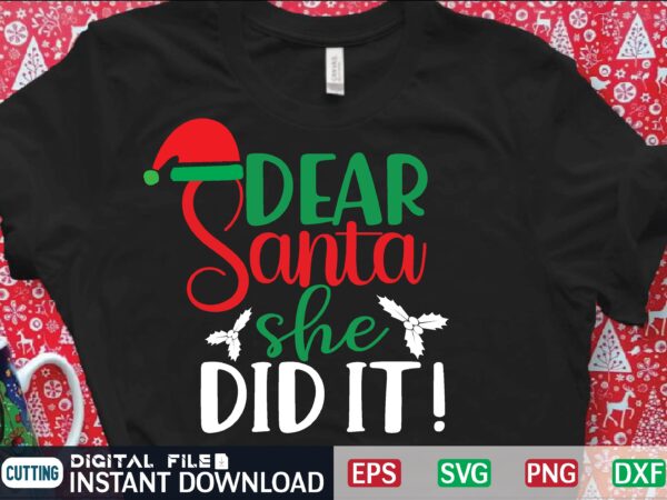 Dear santa she did it t shirt vector illustration