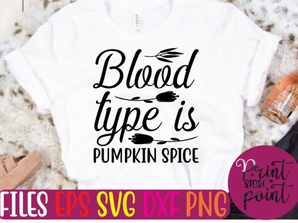 Blood type is pumpkin spice christmas svg t shirt design template