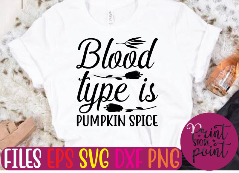 Blood TYPE IS PUMPKIN SPICE Christmas svg t shirt design template
