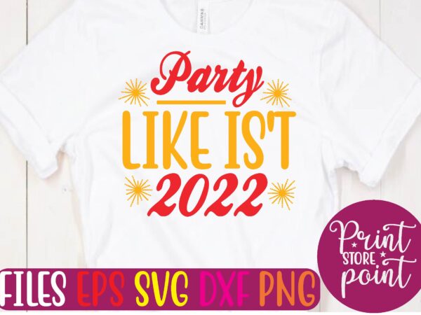 Party like is’t 2022 t shirt template