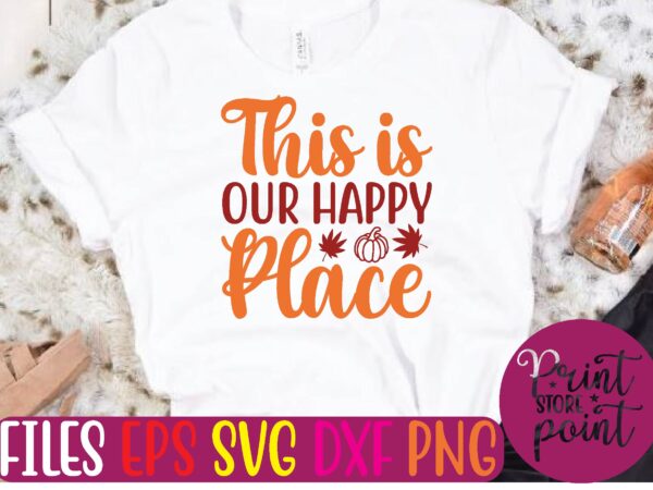 This is our happy place graphic t shirt