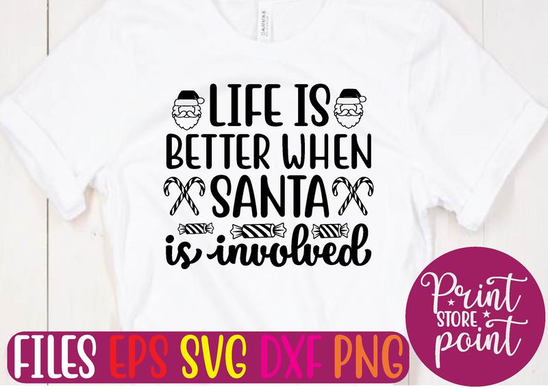 LIFE IS BETTER WHEN SANTA is involved t shirt template - Buy t-shirt ...