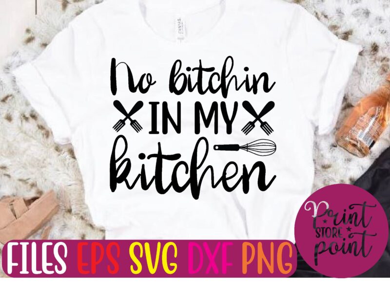 No bitchin in my kitchen graphic t shirt