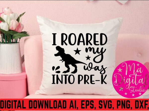 I roared my was into pre-k t shirt vector illustration