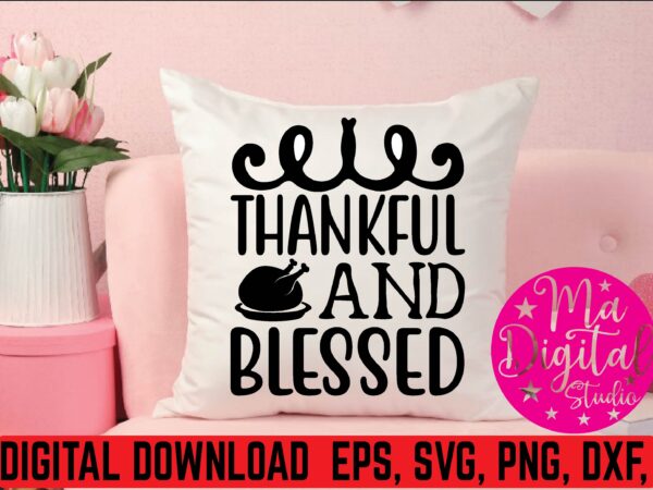 Thankful and blessed graphic t shirt