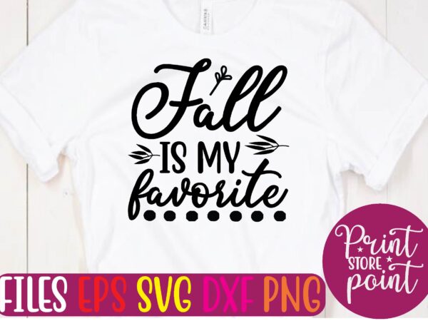 Fall is my favorite t shirt vector illustration