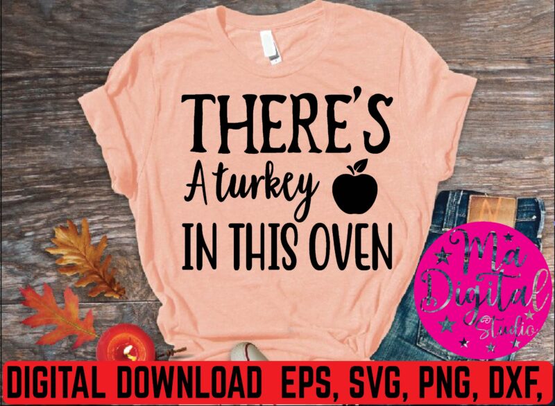 there’s a turkey in this oven graphic t shirt