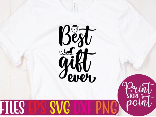 Best gift ever christmas svg t shirt design template