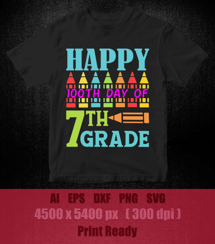 Happy 100th day of 7th grade SVG editable vector t-shirt design printable files