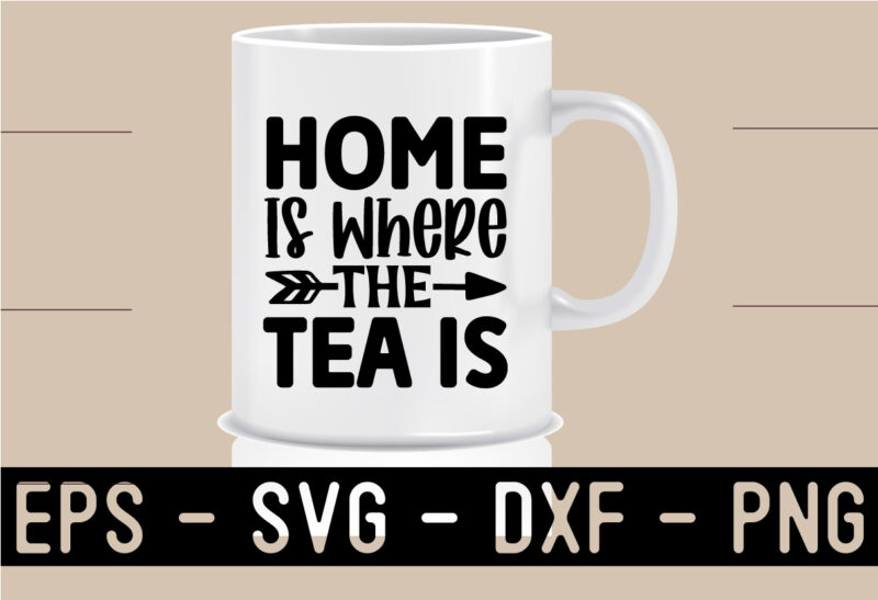 Tea SVG T shirt And Mug Design