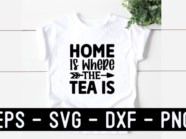 Tea svg t shirt and mug design