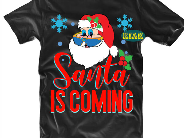 Santa is coming tshirt designs template, santa is coming svg, santa is coming vector, flying santa svg, santa claus svg, santa svg, merry christmas svg, merry christmas vector, merry christmas