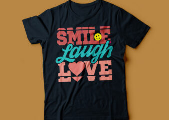 smile laugh love motivational tshirt design