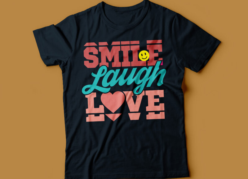 smile laugh love motivational tshirt design