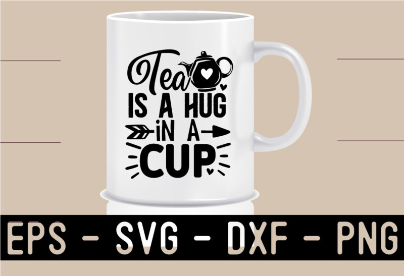 Tea SVG T shirt And Mug Design Bundle