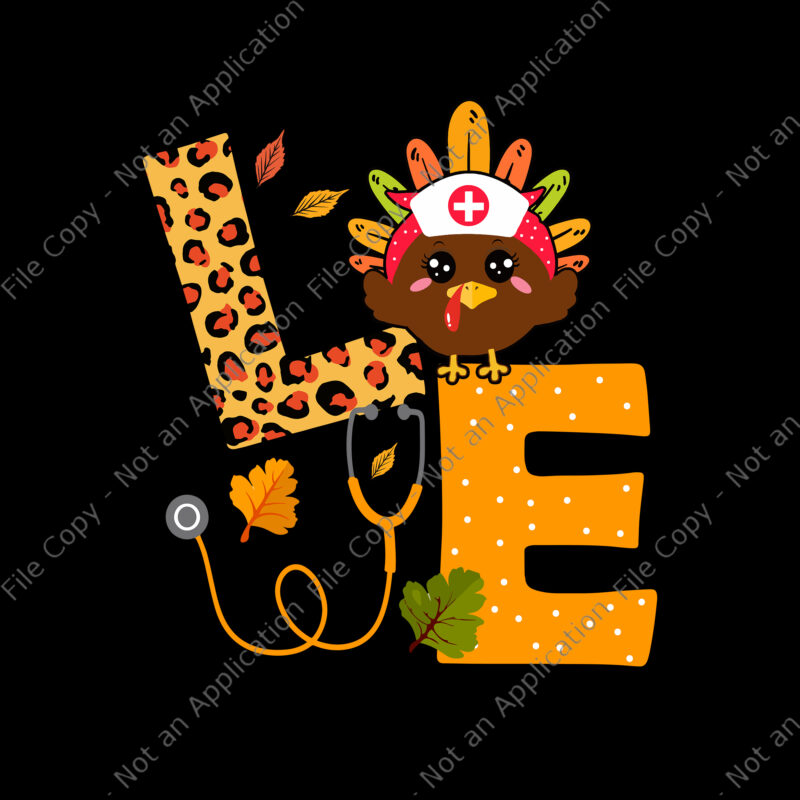 Love Turkey Stethoscope Svg, Nurse Life Thanksgiving Svg, Love Thanksgiving Svg, Turkey Nurse Svg, Thanksgiving Svg, Turkey Svg