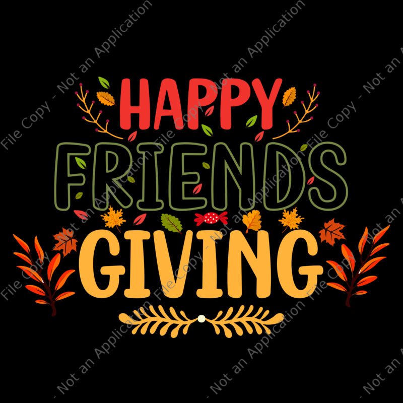 Happy Friendsgiving Svg, Turkey Friends Giving Svg, Thanksgiving Day Svg, Turkey Day Svg, Turkey Svg, Thanksgiving 2021 Svg