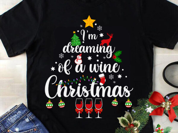 I’m dreaming of a wine christmas svg, wine christmas svg, tree christmas svg, tree svg, santa svg, merry christmas svg t shirt design for sale