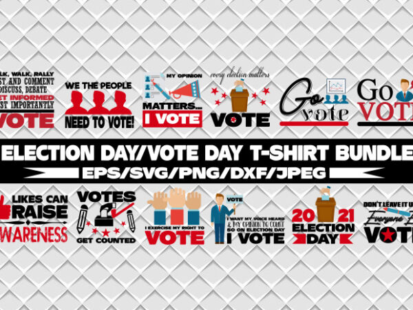 Election day/vote day t-shirt bundle, your vote matter, president election day, voting svg, election svg, president svg, american election day design svg eps, png files for cutting machines and print