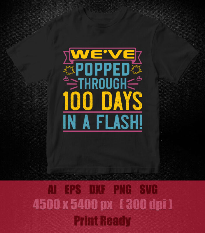 We’ve popped through 100 days in a flash! SVG editable vector t-shirt design