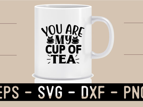 Tea svg t shirt and mug design