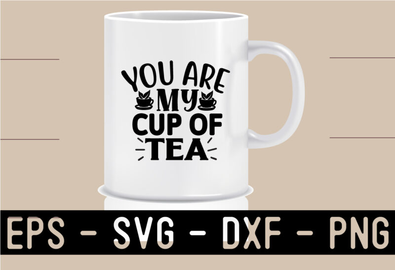 Tea SVG T shirt And Mug Design