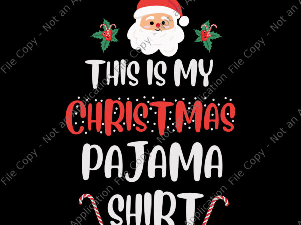 This is my christmas pajama svg, christmas pajama svg, santa christmas svg, christmas svg, santa svg t shirt designs for sale