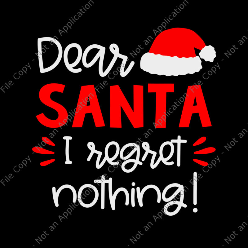 Dear Santa I Regret Nothing Svg, Santa Svg, Christmas Svg, Hat Santa Christmas Svg