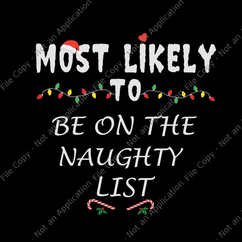 Most Likely To Be on The Naughty List Svg, Christmas Svg, Lights ...