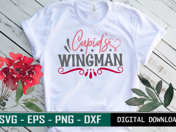 Cupid’s wingman valentine quote typography colorful romantic svg cut file for print on t-shirt and more merchandising