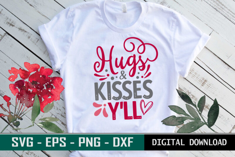 Hugs & Kisses Y’ll Valentine quote Typography colorful romantic SVG cut file for print on T-shirt and more merchandising