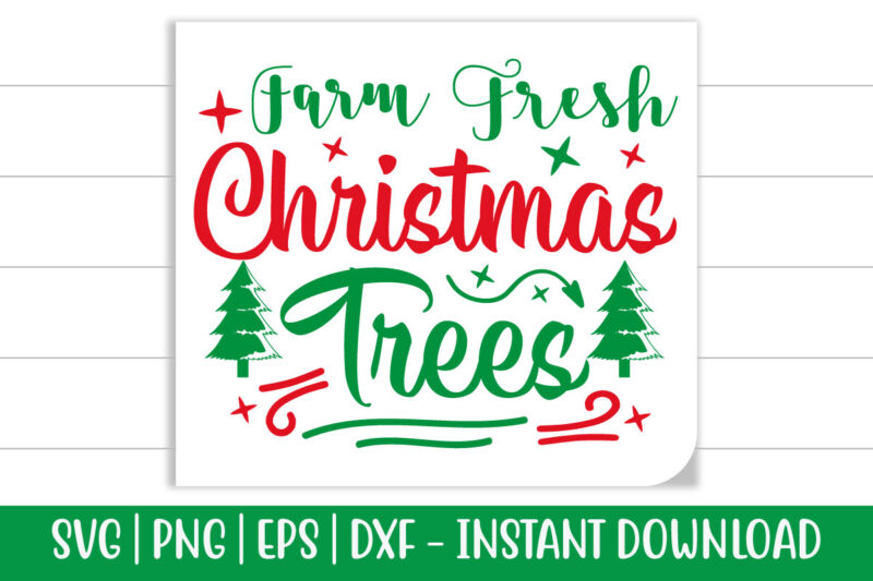 Farm Fresh Christmas trees print ready Christmas colorful SVG cut file for t-shirt and more merchandising