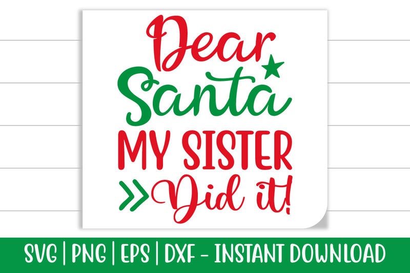 Dear Santa my sister did it! print ready Christmas colorful SVG cut