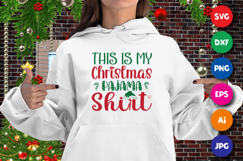 This is my Christmas pajama shirt, Santa hat shirt, Christmas pajama shirt print template