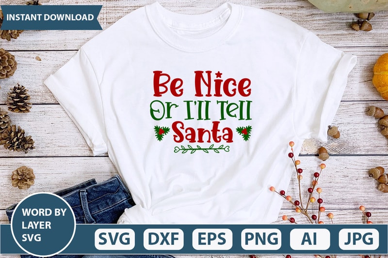 Be Nice Or I'll Tell Santa SVG Vector for t-shirt - Buy t-shirt designs