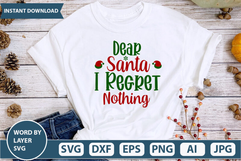 Dear Santa I Regret Nothing SVG Vector for t-shirt