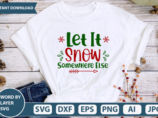 Let it snow somewhere else svg vector for t-shirt