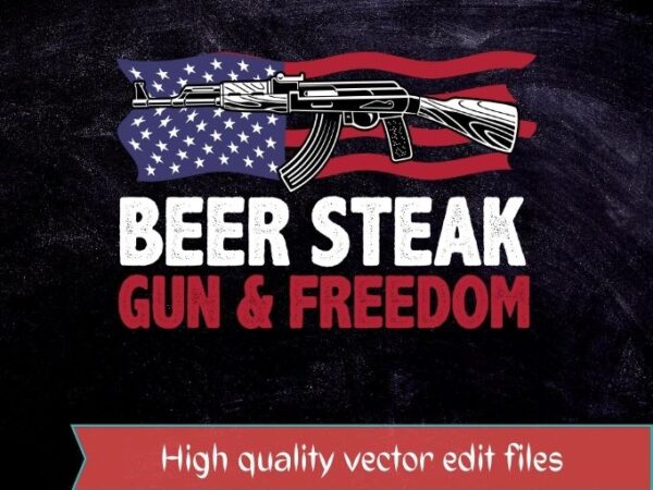 Dad grandpa us flag beer steak guns freedom t-shirt design svg, fourth, fathers day, veterans, memorial, 4th of july,usa american