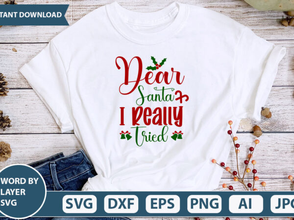 Dear santa i really tried svg vector for t-shirt