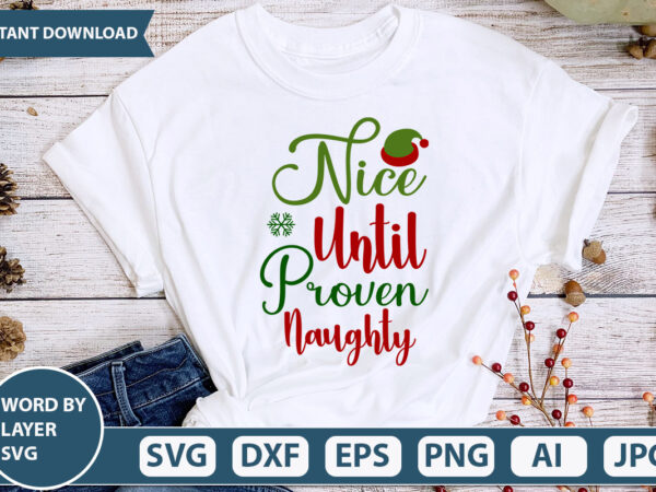 Nice until proven naughty svg vector for t-shirt