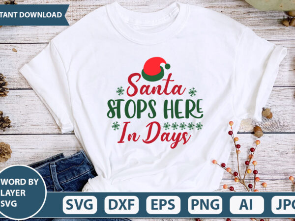 Santa stops here in days svg vector for t-shirt