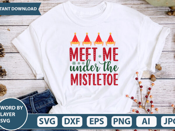 Meet me under the mistletoe svg vector for t-shirt