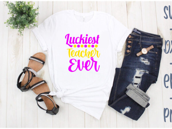 Luckiest teacher ever t shirt vector graphic