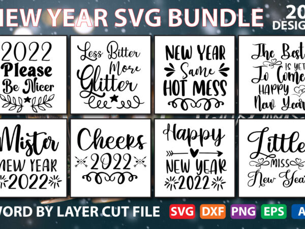 New year svg bundle, new year svg, new year 2022 svg, png, jpg, eps, dxf, digital svg files, nye svg cut files, svg cut file bundle T shirt vector artwork