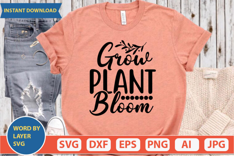 GROW PLANT BLOOM SVG Vector for t-shirt