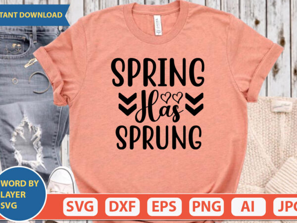 Spring has sprung svg vector for t-shirt