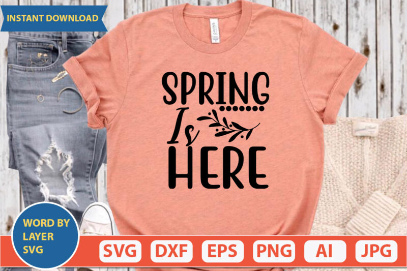 SPRING IS HERE SVG Vector for t-shirt